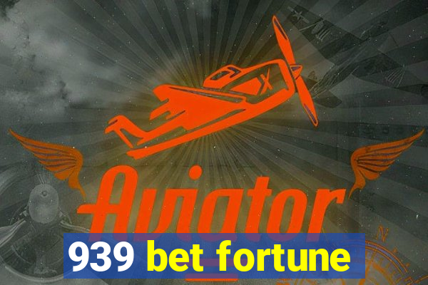 939 bet fortune